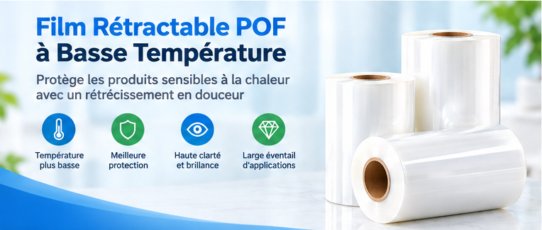 Film Rétractable POF Basse Température : Avantages et Applications